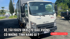 xe tải ISUZU QKR 270 Đầu Vuông có những tính năng gì ?